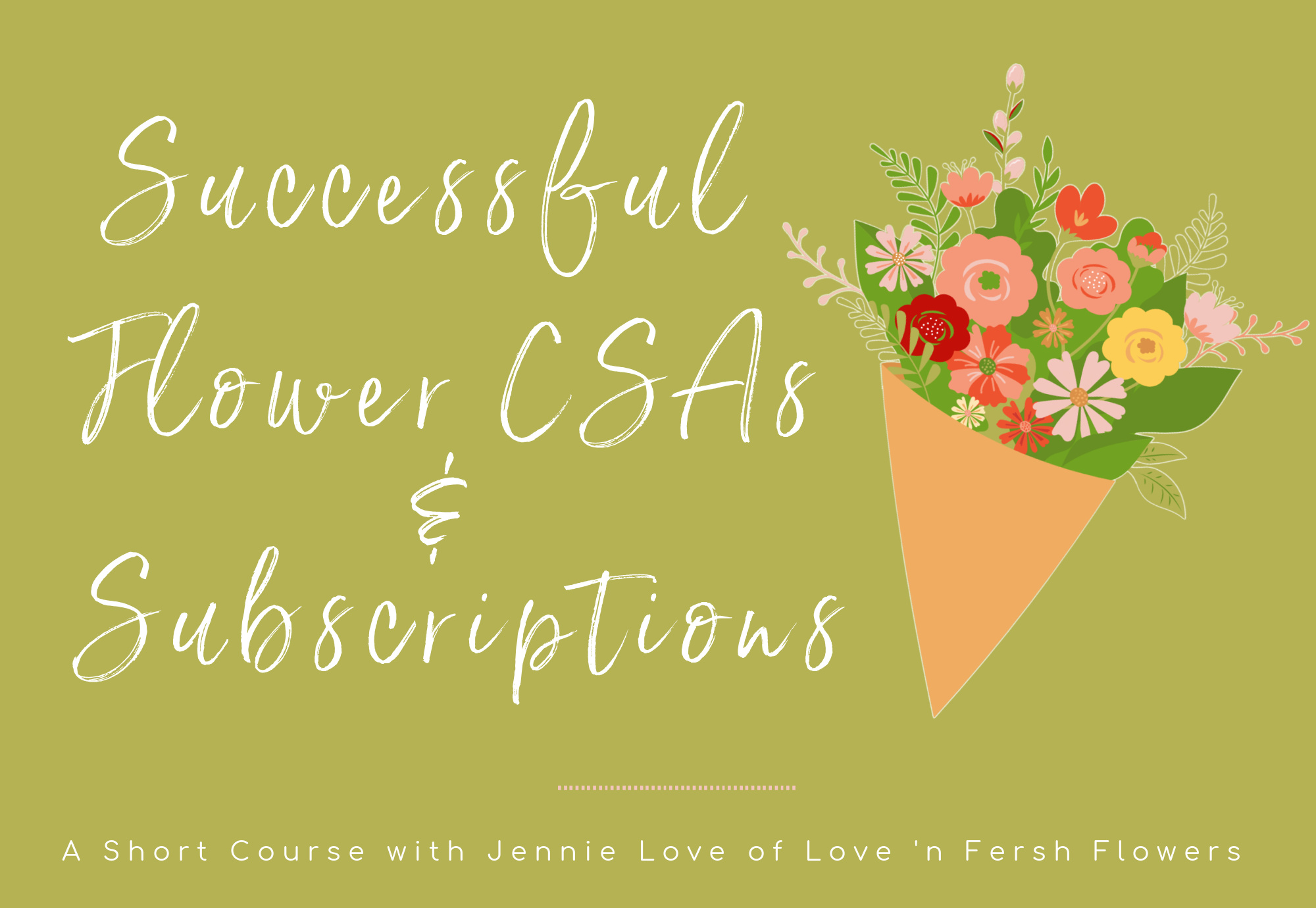 Flower CSA Online Course for Flower Farmers
